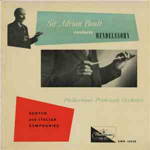 Mendelssohn, Sir Adrian Boult, The Philharmonic Promenade Orchestra Of London - Symphony No.3 In A Minor, Op. 56 ("Scotch") / Symphony No. 4 In A Major, Op. 90 ("Italian") mp3 album