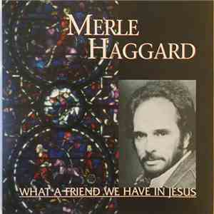 Merle Haggard - What A Friend We Have In Jesus mp3 album