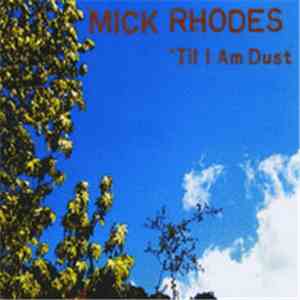 Mick Rhodes - 'Til I Am Dust mp3 album
