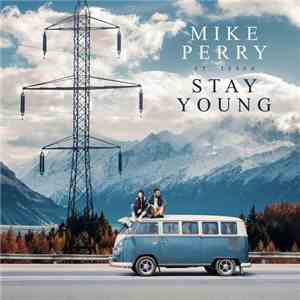 Mike Perry  Ft. Tessa - Stay Young mp3 album