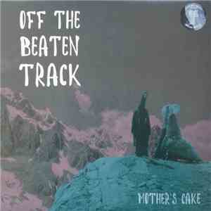 Mother's Cake - Off The Beaten Track mp3 album