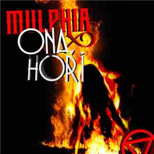Mulphia - Ona Hoří mp3 album