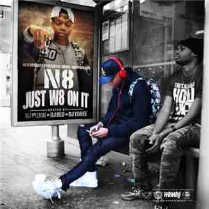 N8 - Just W8 On It mp3 album