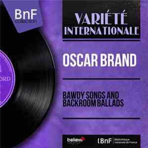 Oscar Brand - Bawdy Songs And Backroom Ballads mp3 album