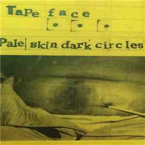 Pale Skin Dark Circles, Tapeface - Pale Skin Dark Circles / Tapeface mp3 album