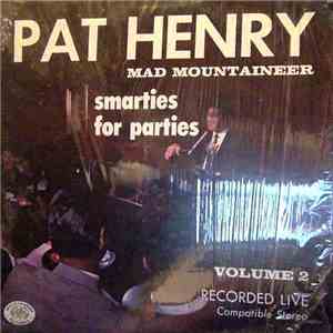 Pat Henry - Mad Mountaineer. : Volume two [smarties for parties]. mp3 album