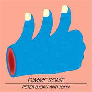 Peter Bjorn And John - Gimme Some mp3 album