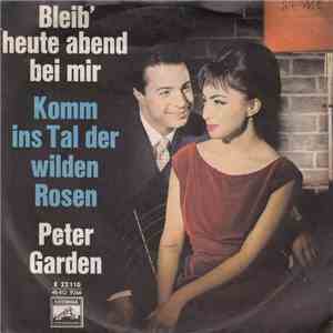 Peter Garden - Bleib' Heute Abend Bei Mir / Komm Ins Tal Der Wilden Rosen mp3 album