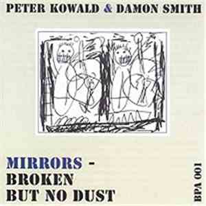 Peter Kowald & Damon Smith - Mirrors - Broken But No Dust mp3 album