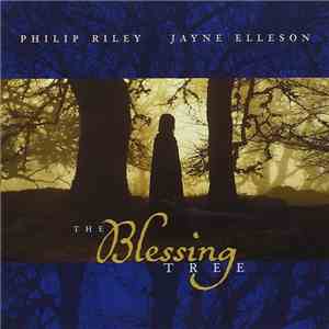 Philip Riley, Jayne Elleson - The Blessing Tree mp3 album