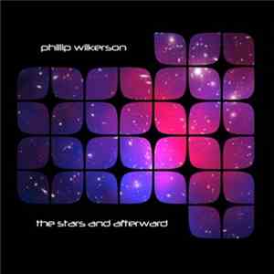 Phillip Wilkerson - The Stars And Afterward mp3 album