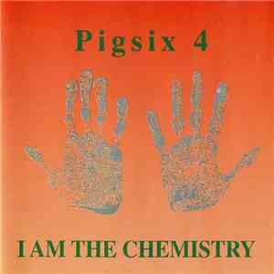 Pigsix 4 - I Am The Chemistry mp3 album