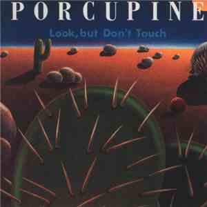 Porcupine  - Look, But Don't Touch mp3 album