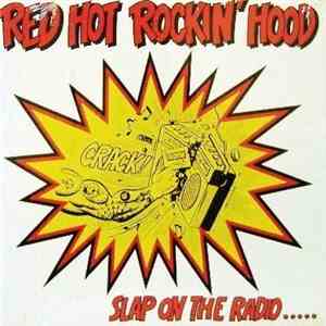 Red Hot Rockin’ Hood - Slap On The Radio..... mp3 album