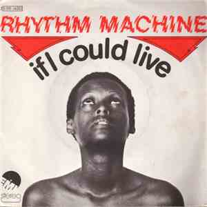Rhythm Machine  - If I Could Live mp3 album