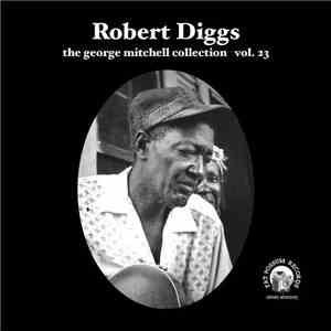 Robert Diggs  - The George Mitchell Collection Vol. 23 mp3 album