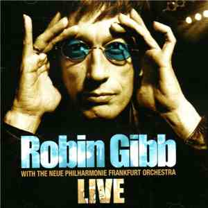 Robin Gibb With The Neue Philharmonie Frankfurt Orchestra - Live mp3 album