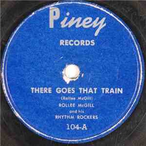 Rollee McGill And His Rhythm Rockets - There Goes That Train / You Left Me Here To Cry mp3 album