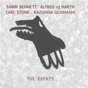Samm Bennett . Alfred 23 Harth, Carl Stone . Kazuhisa Uchihashi - The Expats mp3 album