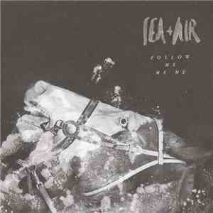 Sea+Air - Follow Me Me Me mp3 album