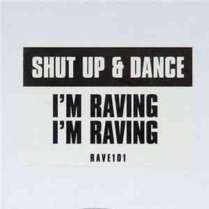Shut Up & Dance - I'm Raving, I'm Raving mp3 album