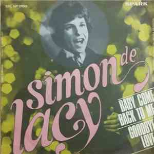 Simon De Lacy - Baby Come Back To Me / Goodbye Love mp3 album