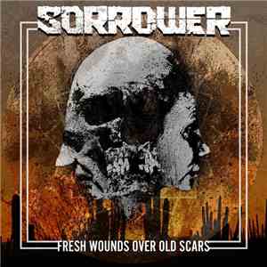 Sorrower - Fresh Wounds Over Old Scars mp3 album