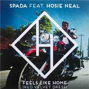 Spada Ft. Hosie Neal - Feels Like Home (Red Velvet Dress) mp3 album