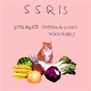 SSRIs - Effeminate Godzilla-Sized Windchimes mp3 album