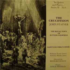 St. Columba's Choir, Sutton Coldfield, Anthony Evans , Anthony Hardy , Leslie Pinfield, Richard Mason , Stainer - The Crucifixion mp3 album
