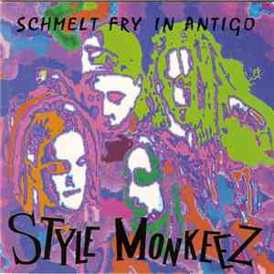 Style Monkeez - Schmelt Fry In Antigo mp3 album