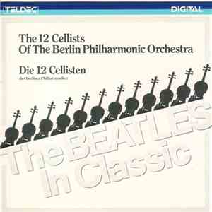 The 12 Cellists Of The Berlin Philharmonic - The Beatles In Classics mp3 album
