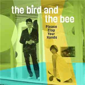 The Bird And The Bee - Please Clap Your Hands mp3 album