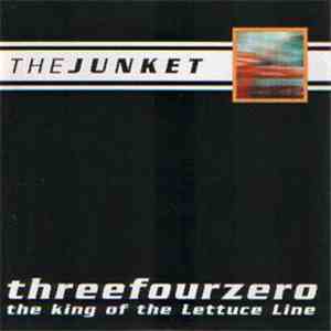 The Junket - Threefourzero / The King Of The Lettuce Line mp3 album