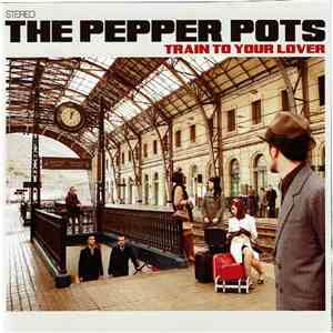 The Pepper Pots - Train To Your Lover mp3 album