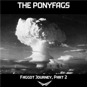 The Ponyfags - Faggot Journey, Part 2 mp3 album