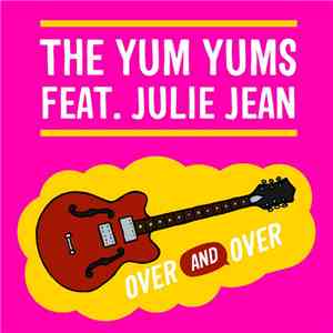 The Yum Yums  feat. Julie Jean - Over And Over mp3 album