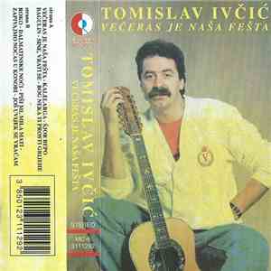 Tomislav Ivčić - Večeras Je Naša Fešta mp3 album