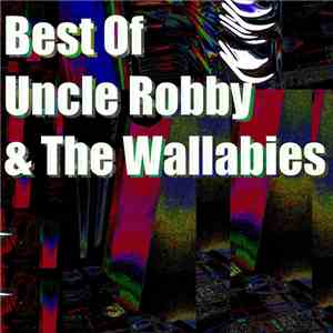 !!!Tornadosoup!!! - Best Of Uncle Robby & The Wallabies mp3 album