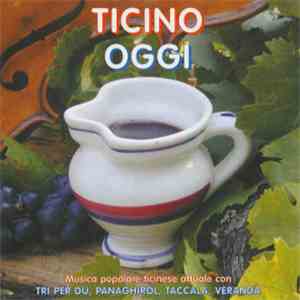 Tri Per Dü, Panaghiröl, Taccala, Veranda  - Ticino Oggi mp3 album