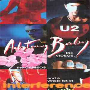 U2 - Achtung Baby - The Videos, The Cameos And A Whole Lot Of Interference From ZooTV mp3 album