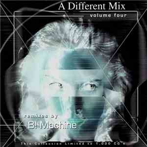 Various - A Different Mix Volume Four (Remixes By B! Machine) mp3 album