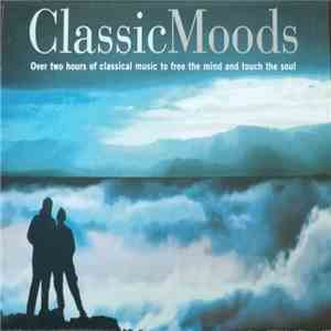 Various - Classic Moods - Over Two Hours Of Music To Free The Mind And Touch The Soul mp3 album