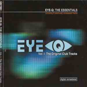 Various - Eye-Q: The Essentials (Vol. I: The Original Club Tracks) mp3 album