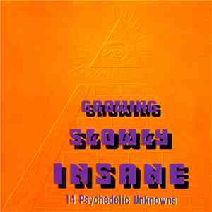 Various - Growing Slowly Insane (14 Psychedelic Unknowns) mp3 album