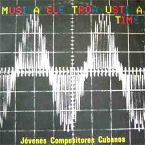 Various - Música Electroacústica (Time) - Jóvenes Compositores Cubanos mp3 album