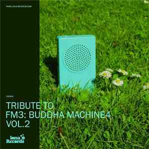 Various - Tribute To FM3: Buddha Machine4 Vol​.​2 mp3 album
