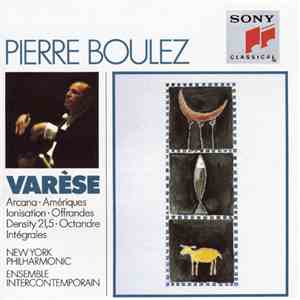 Varèse - Pierre Boulez - Arcana • Amériques • Ionisation • Offrandes • Density 21.5 • Octandre • Intégrales mp3 album