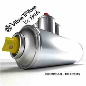 Vibe Tribe Vs. Spade - Supernatural - The Remixes mp3 album