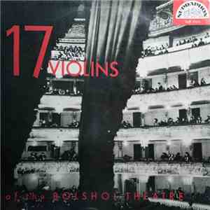 Violins Of The Bolshoi Theatre Conductor Julij Rejentovitch Piano: Irina Stcherbina - 17 Violins mp3 album
